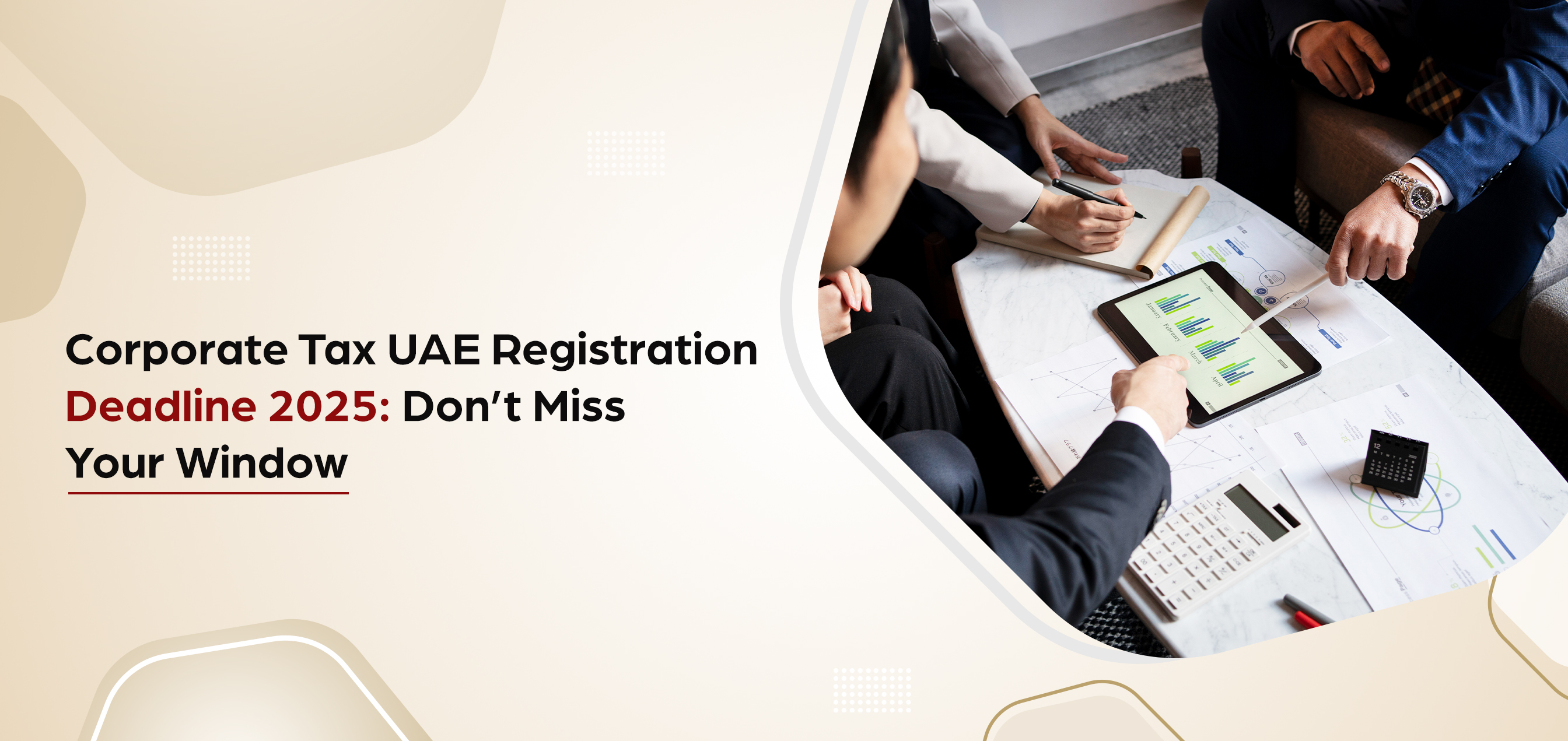 Corporate Tax UAE Registration Deadline 2025: Don’t Miss Your Window